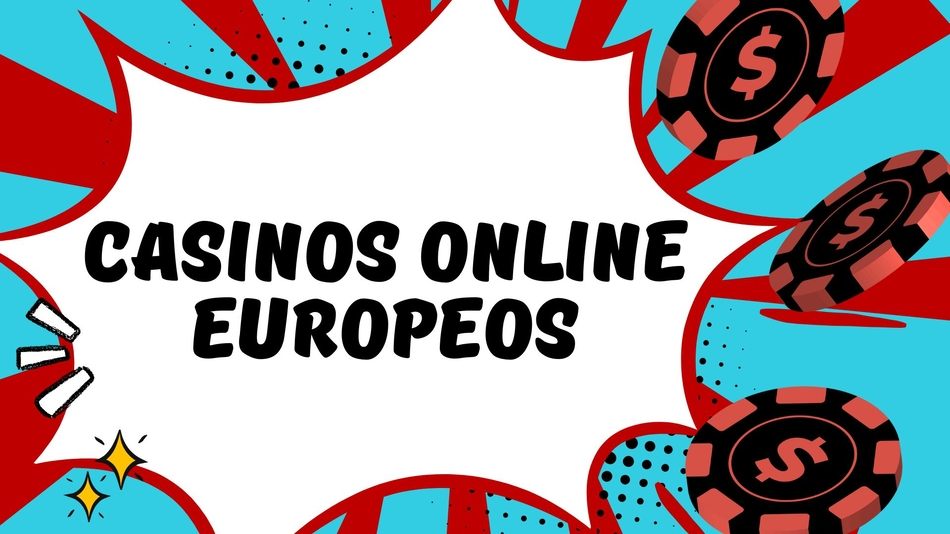 Casinos Online Europeos Tu Guía Completa para Apostar