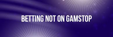Explore Bookmakers Not on GamStop Your Guide to Online Betting Explore Bookmakers Not on GamStop Your Guide to Online Betting