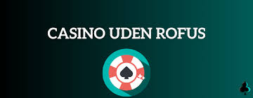 Udenlandske Casino Uden ROFUS Din Guide til Sikker Spiloplevelse
