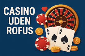 Casino Uden Rufus Din Guide til Spiloplevelser uden Begrænsninger Casino Uden Rufus Din Guide til Spiloplevelser uden Begrænsninger