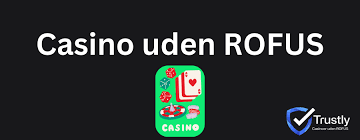 De Bedste Casino Sider Uden Rofus - Spil Uden Bekymringer